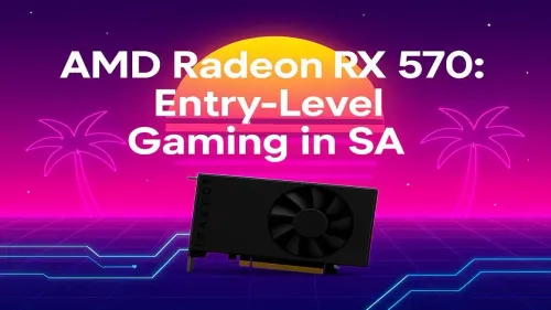 RX 570 South Africa: Still the King of Budget Gaming?