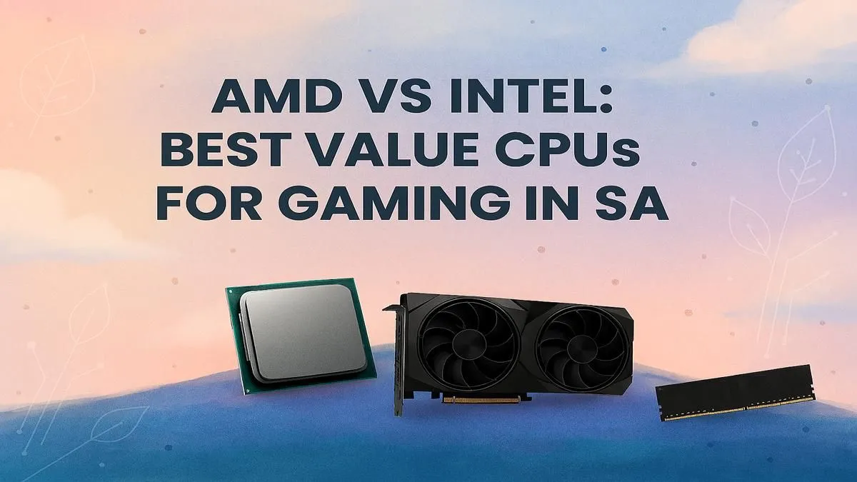 AMD vs Intel: SA's Top Value CPUs