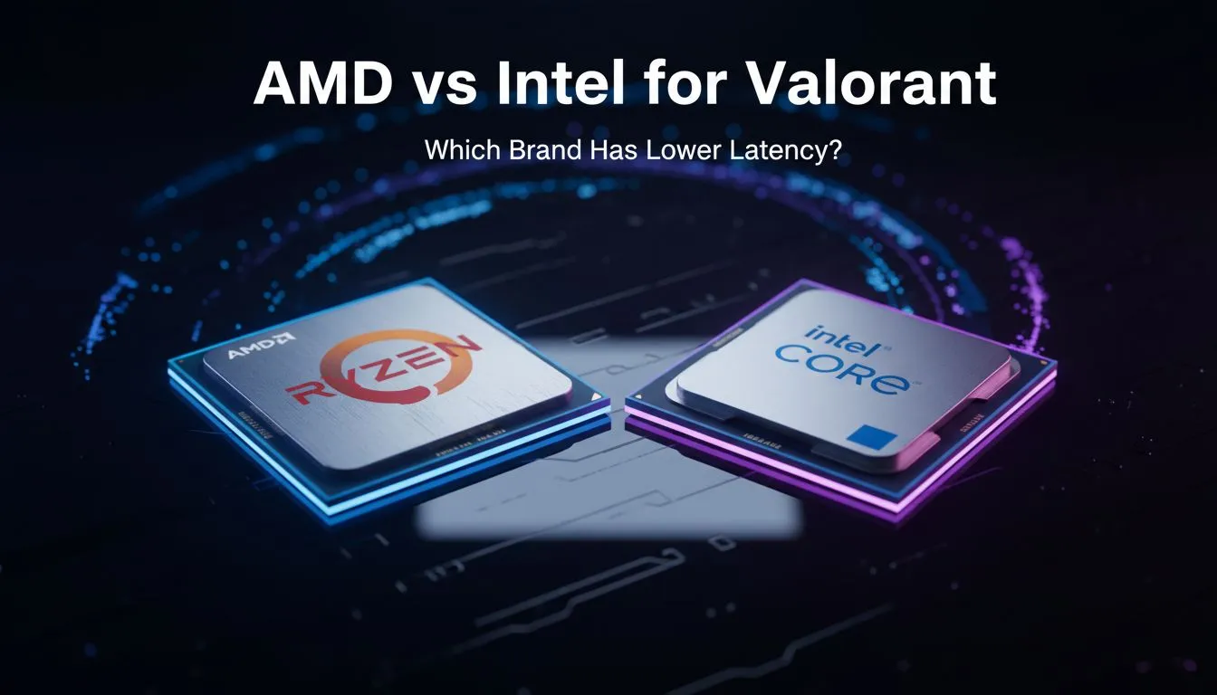 Valorant latency: AMD or Intel?