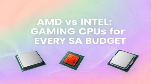 Best Gaming CPU: AMD vs Intel for Every SA Budget