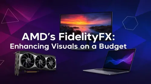 What is AMD FidelityFX? A Guide to Better Gaming on a Budget