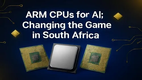 ARM CPUs for AI in South Africa: The New Powerhouse