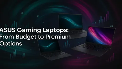 Best ASUS Gaming Laptop: Budget to Premium Models