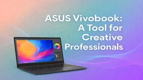 ASUS Vivobook for Creative Work: The Ultimate Creator's Laptop?