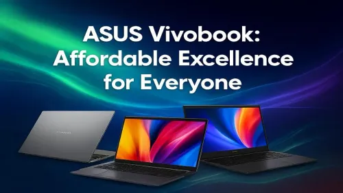 Affordable ASUS Vivobook: The Best Budget Laptop for You?
