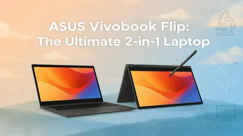 ASUS Vivobook Flip Review: Your Ultimate 2-in-1 Laptop?
