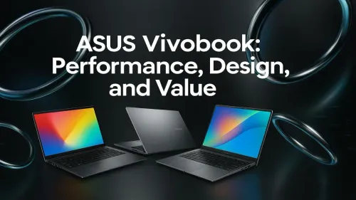 ASUS Vivobook Review: Unpacking Performance, Design & Value