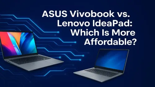 ASUS Vivobook vs Lenovo IdeaPad: The Ultimate Affordability Guide