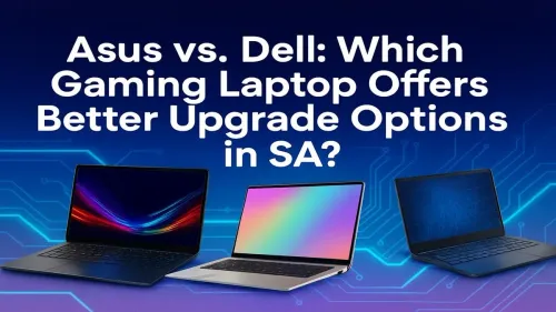 Asus vs Dell Gaming Laptop Upgradeability: A SA Guide