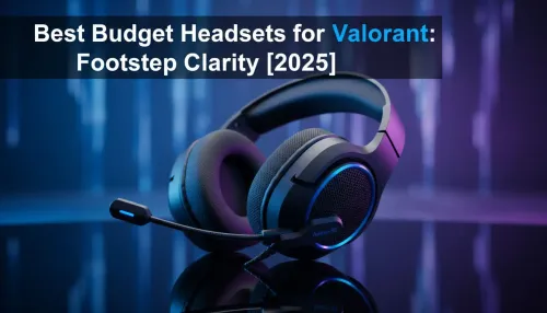Best budget headsets for Valorant for Footstep Clarity (2025)