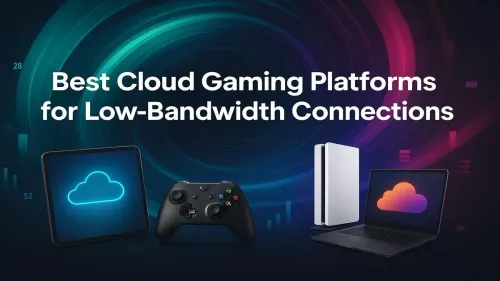 Best Cloud Gaming Low Bandwidth: Play AAA Games on Slow Internet