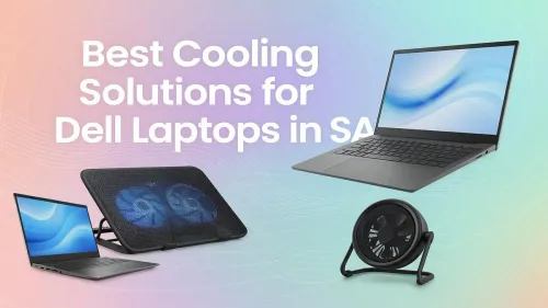 Best Cooling Solutions for Dell Laptops in SA