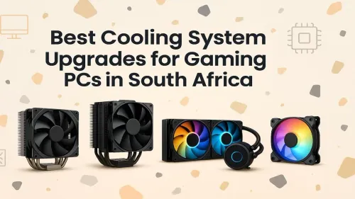 Best PC Cooling South Africa: Top Upgrades for Your Gaming Rig