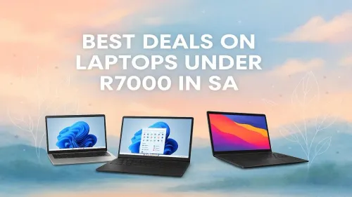 Laptops Under R7000 in SA: Find Your Best Deal Today