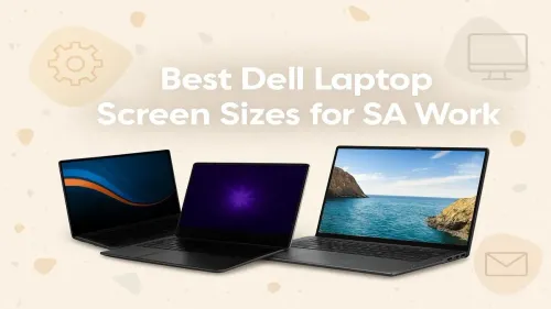 Best Dell Laptop Screen Size for Work in South Africa