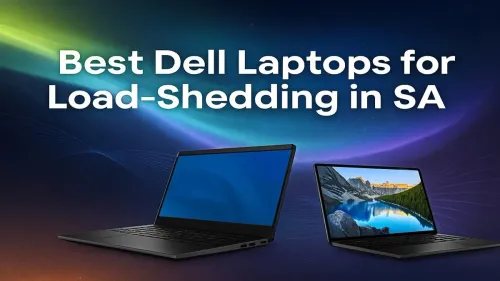 Best Dell Laptops for Load-Shedding: SA Battery Life Guide
