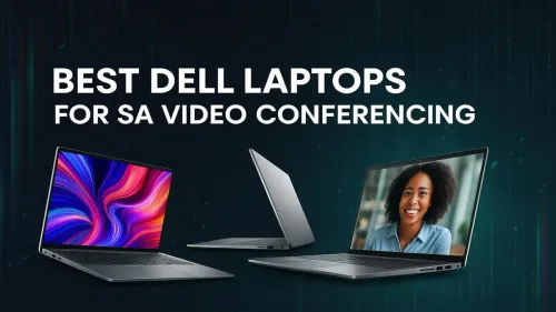 Best Dell Laptops for Video Conferencing in SA