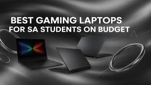 Budget Gaming Laptops South Africa: Top Picks for Students