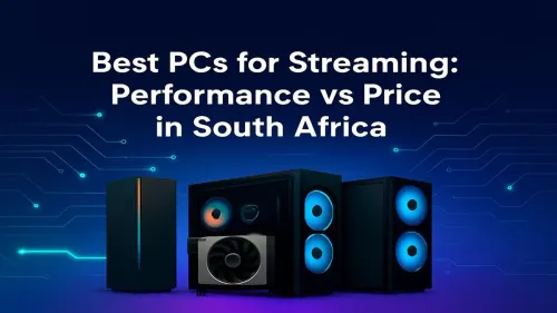 Best Streaming PC South Africa: Performance vs Price Guide