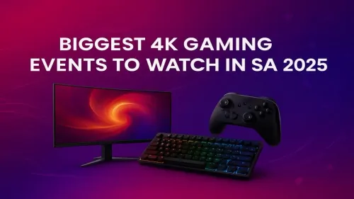 4K Gaming Events SA 2025: Your Ultimate Guide