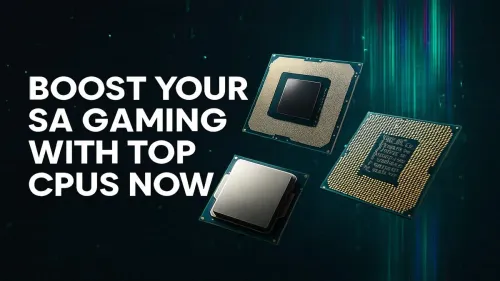 Best Gaming CPU South Africa: Top Picks for Max Performance