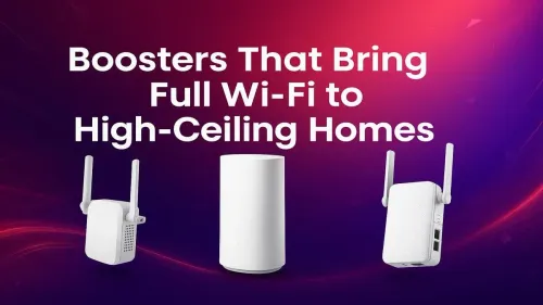 Wi-Fi Boosters for High Ceilings: Maximize Signal Coverage