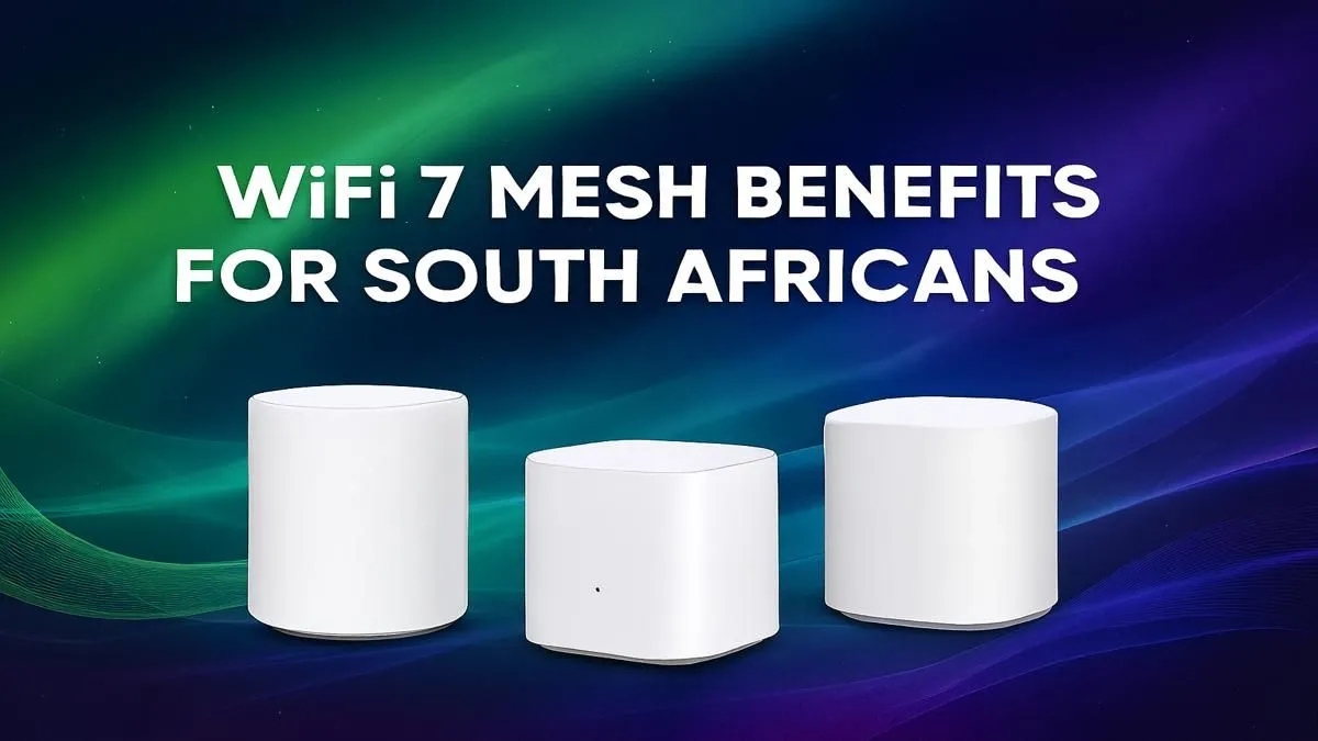 WiFi 7 South Africa: [Brand Name] Mesh Benefits Explained