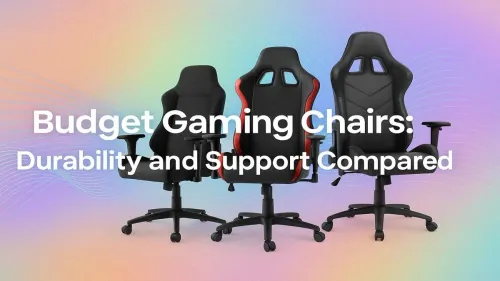 Budget Gaming Chair Showdown: Durability and Support Compared