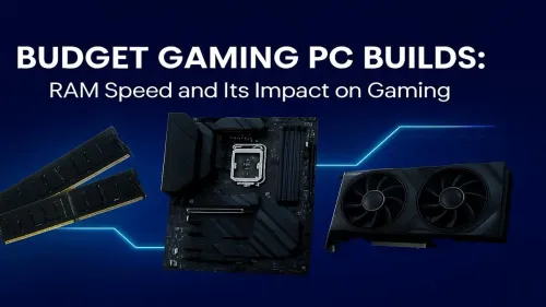 Best RAM Speed for Gaming on a Budget Build