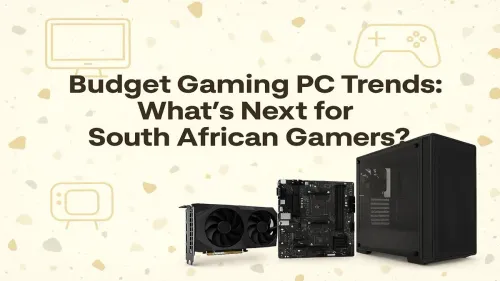 Budget Gaming PC South Africa: Upcoming Trends for Smart Gamers
