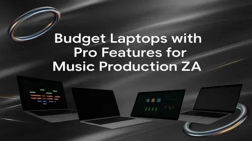 Budget Laptops for Music Production ZA: Pro Power, Low Price