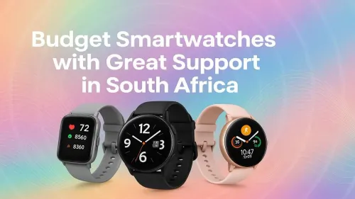 Budget Smartwatches South Africa: Top Picks with Great Support