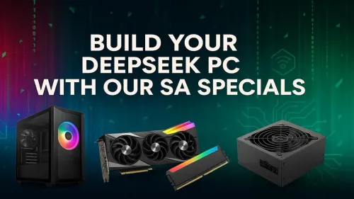 DeepSeek PC Build: Your Guide with SA's Best Deals