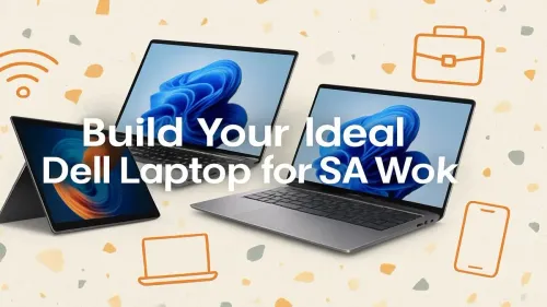 Dell Laptop for Work South Africa: Build Your Perfect Pro Machine