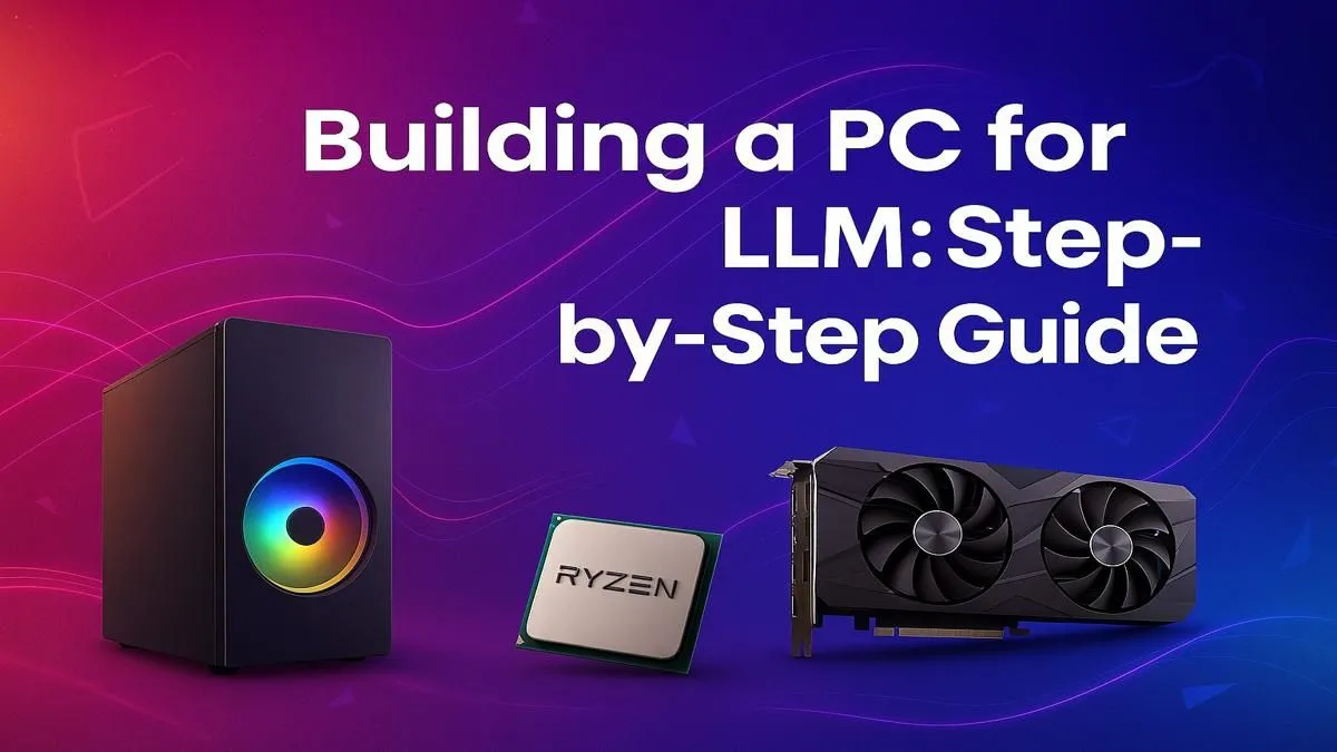 Your Guide to Building an LLM PC