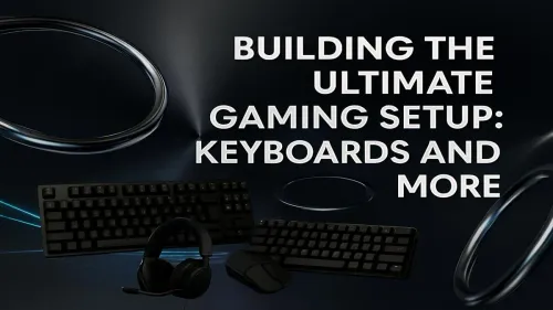 Gaming Setup Essentials: Keyboards, Mice, and More
