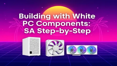 White PC Build Guide: A Step-by-Step SA Tutorial