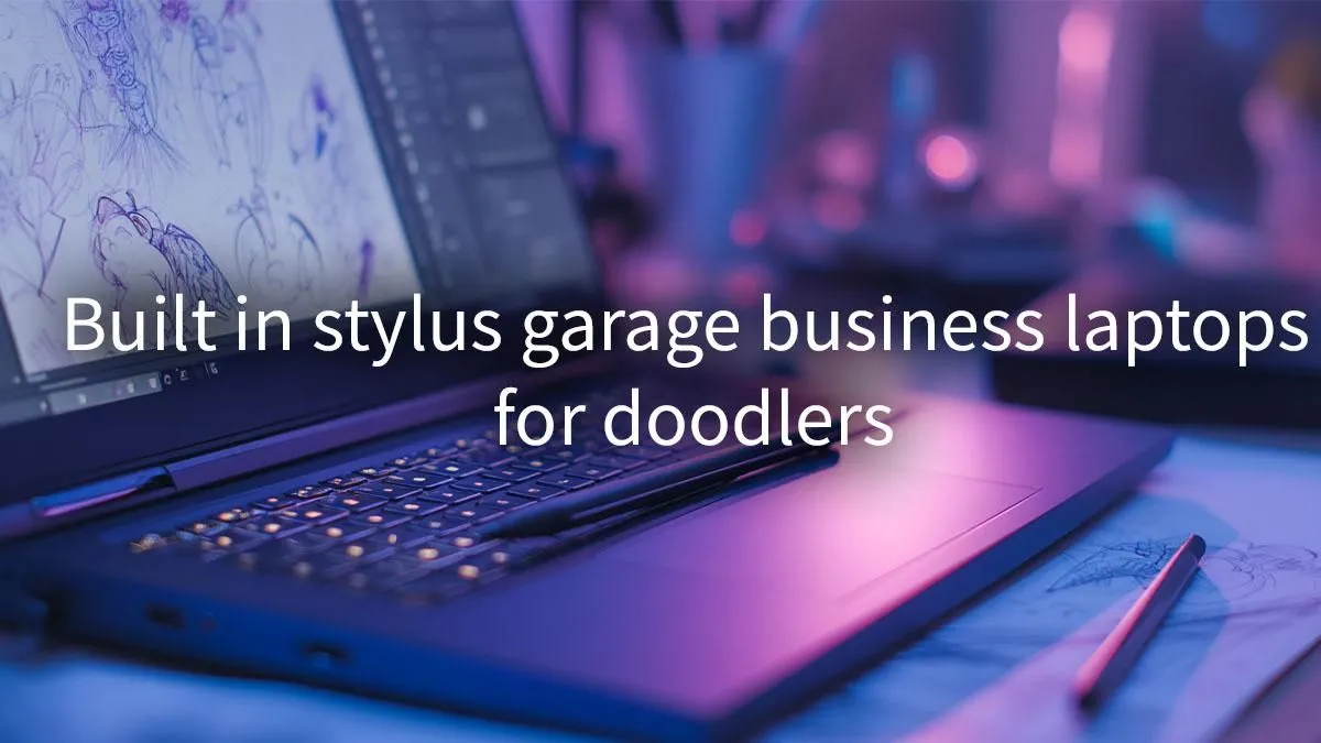 Creative Pros Love These Stylus-Ready Laptops