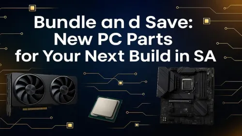 PC Parts Bundles in South Africa: Save on Your Next Build