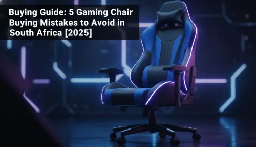Gaming Chair Buying Guide SA: Avoid 5 Common Mistakes [2025]