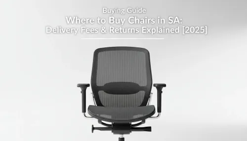 SA Chair Buying: Shipping & Returns