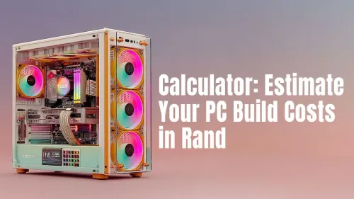 Estimate PC build costs in Rand