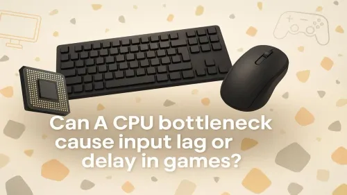 CPU Bottleneck Input Lag: Can Your Processor Delay Your Game?