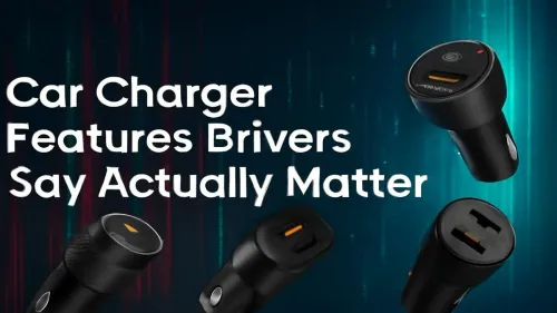 Top Car Charger Features Drivers Actually Care About