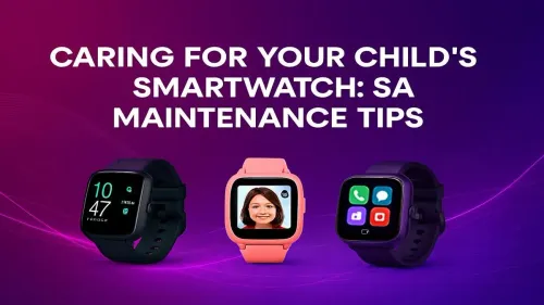 Kids Smartwatch Care: Essential SA Maintenance Tips