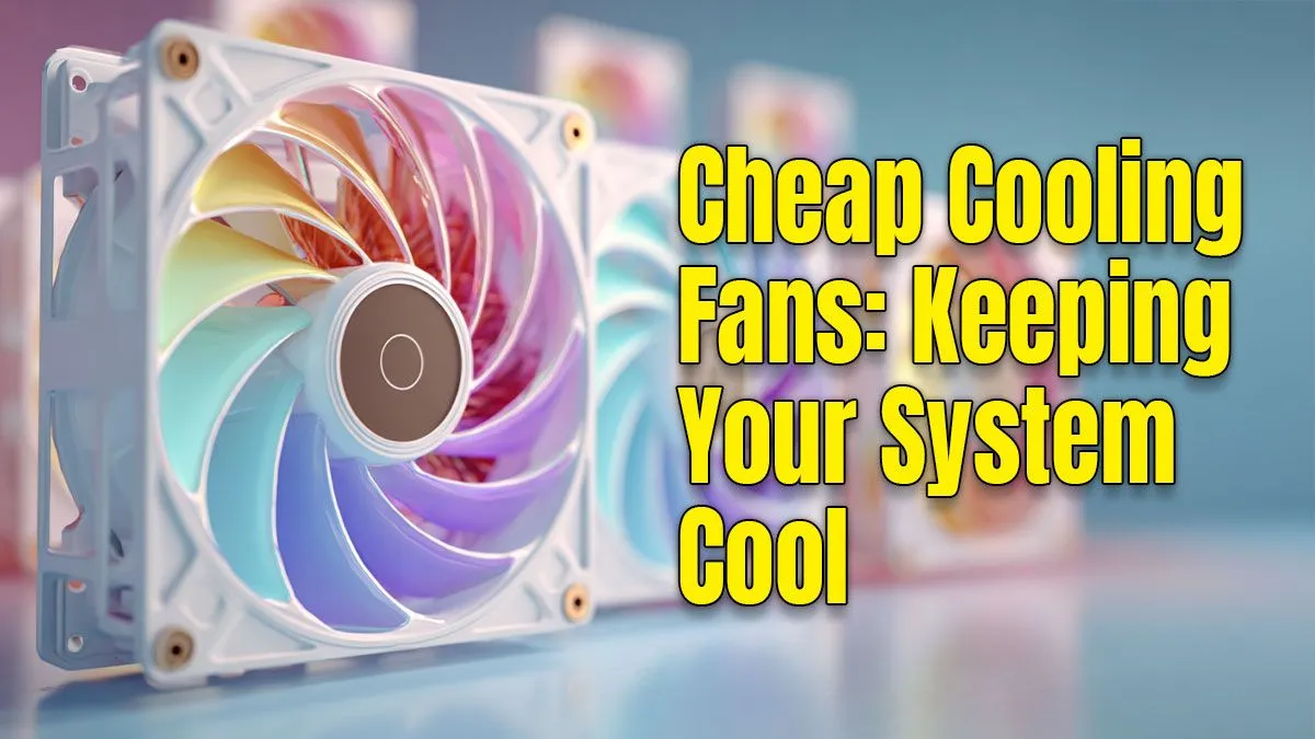 Cheap Cooling Fans - Best Budget PC Fans to Buy 2025