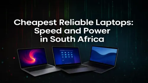 Cheapest Reliable Laptops in South Africa for Power & Speed