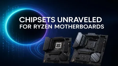 Ryzen Motherboard Chipset Guide: X670E, X670, B650 & A620