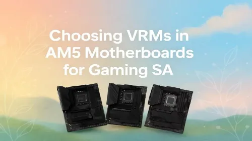 Best AM5 Motherboard VRM for Gaming: The Ultimate Guide
