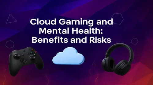 Cloud Gaming Mental Health: Unpacking the Benefits & Risks